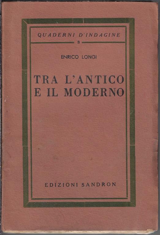 Tra l'antico e il moderno : Sofocle, Ennio, Wagner, Carducci - Enrico Longo - copertina