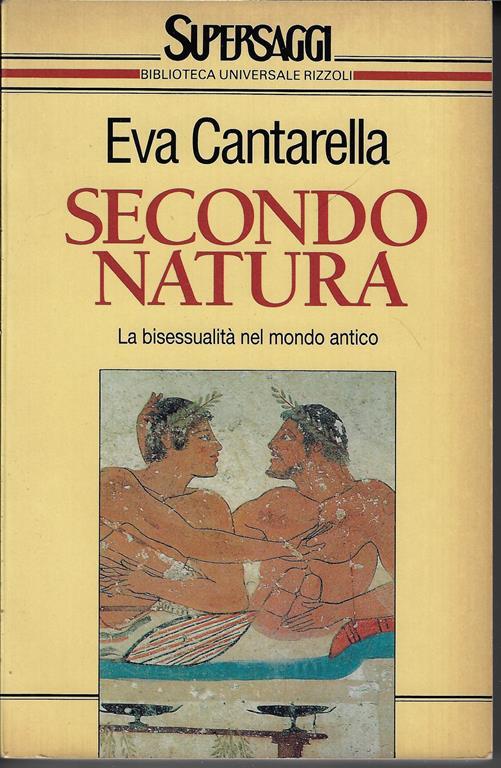 Secondo natura. La bisessualità nel mondo antico - Eva Cantarella - copertina