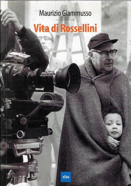 Vita di Rossellini - Maurizio Giammusso - copertina