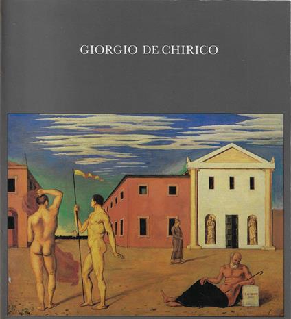Giorgio De Chirico 1888-1978 v. 1: Catalogo - Giorgio De Chirico - copertina