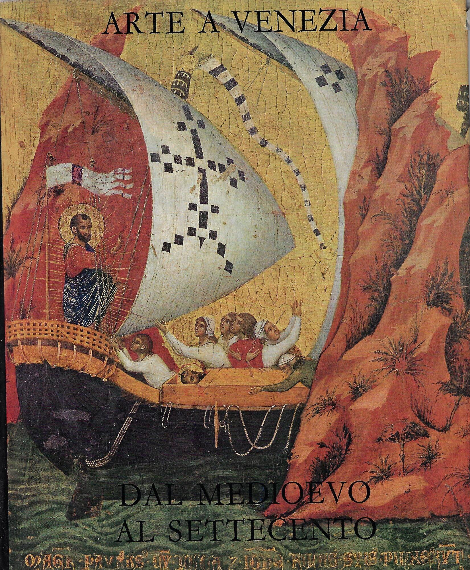 Arte a Venezia dal Medioevo al Settecento : testimonianze e recuperi :catalogo della mostra : Venezia, Procuratie Nuove, 26 giugno-31 ottobre 1971