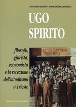 Ugo Spirito: filosofo, giurista, economista e la recezione dell'attualismo a Trieste