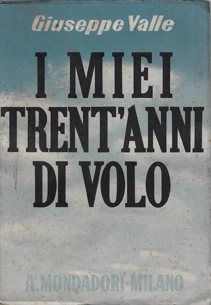 I miei trent'anni di volo - Giuseppe Valle - copertina