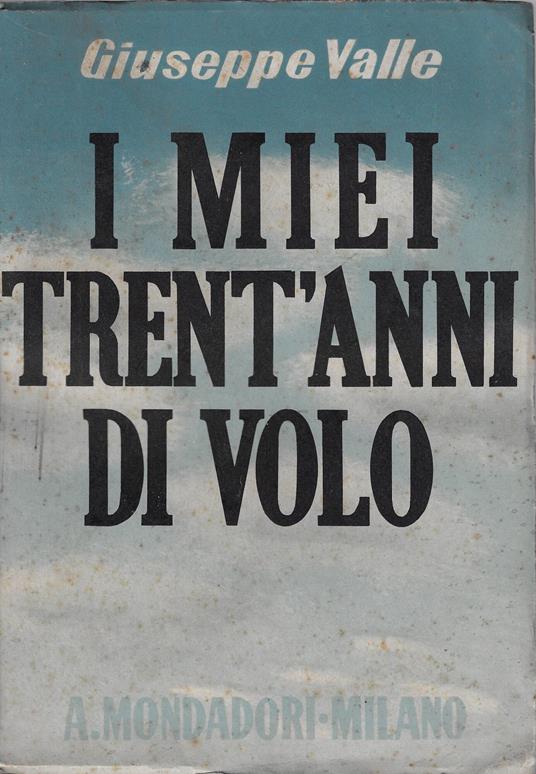 I miei trent'anni di volo - Giuseppe Valle - copertina