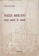 Piazza Mercato : sette secoli di storia