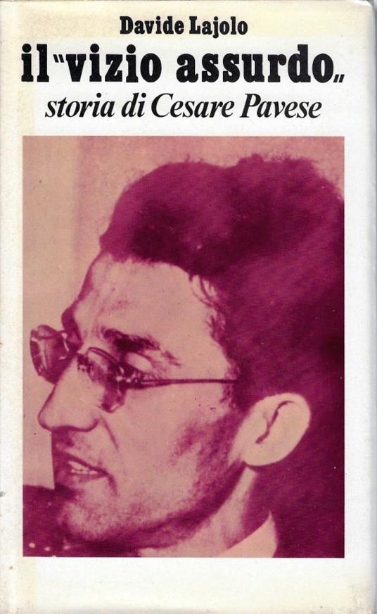 Il vizio assurdo : storia di Cesare Pavese - Davide Lajolo - copertina