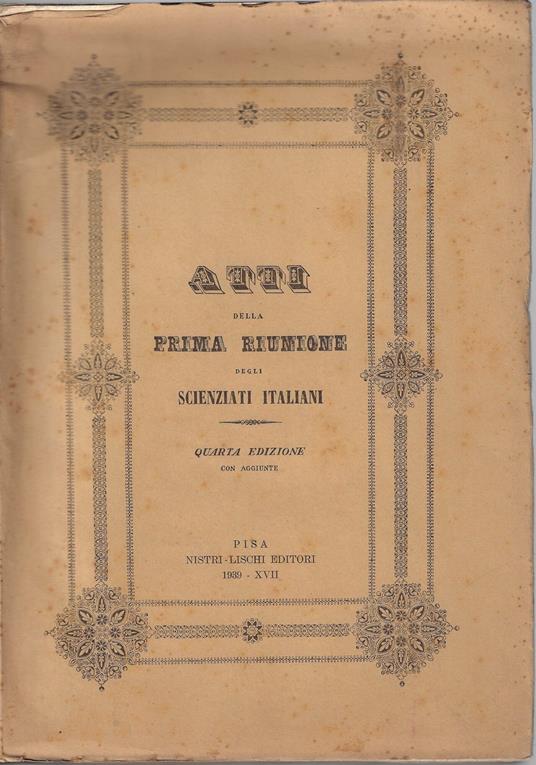 Atti della Prima Riunione degli scienziati italiani tenuta in Pisa nell'ottobre del 1839 - copertina