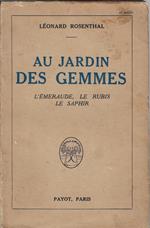 Au jardin des gemmes : l'emeraude, le rubis, le saphir!