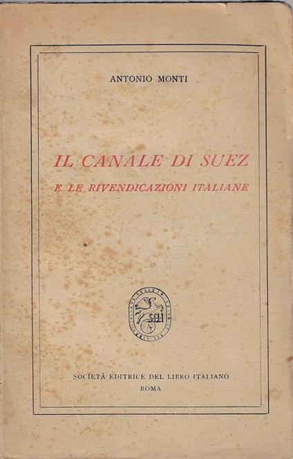 Il canale di Suez e le rivendicazioni italiane - Antonio Monti - copertina