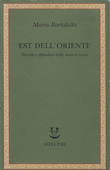 Est dell'Oriente : nascita e splendore della musica russa - Mario Bortolotto - copertina