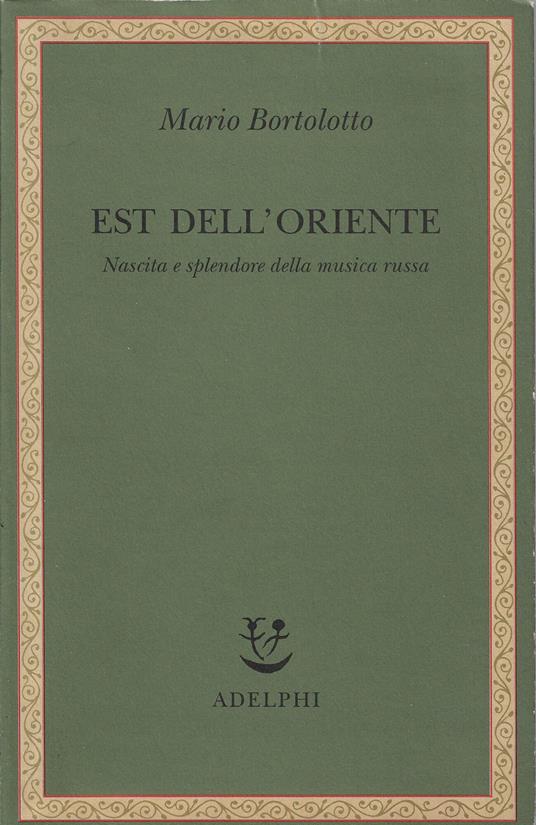Est dell'Oriente : nascita e splendore della musica russa - Mario Bortolotto - copertina