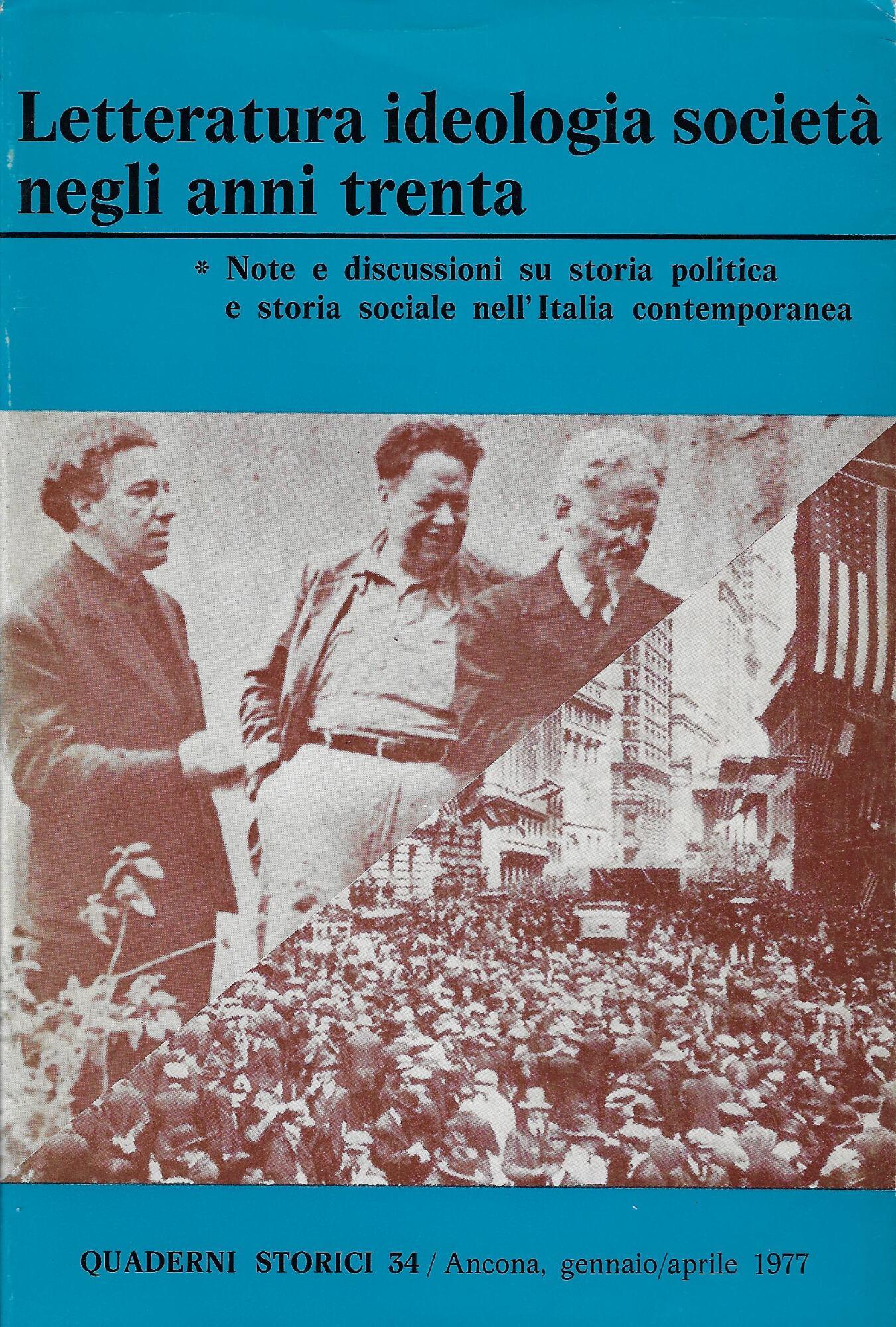 Letteratura, ideologia, società negli anni trenta : note e discussioni su storia politica e storia sociale nell'Italia contemporanea