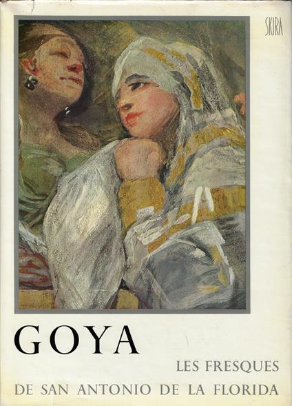 Goya : les fresques de San Antonio de la Florida a Madrid - Enrique Lafuente Ferrari - copertina