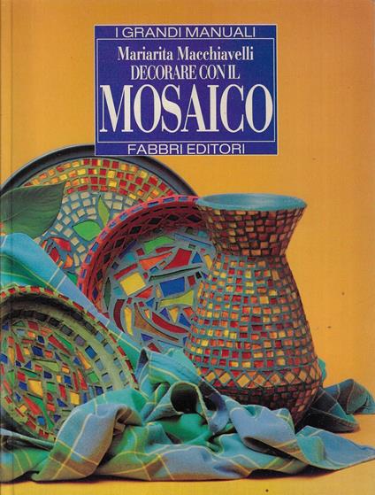 Decorare con il mosaico - Mariarita Macchiavelli - copertina