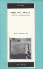 Merleau - Ponty. Filosofia, esistenza, politica