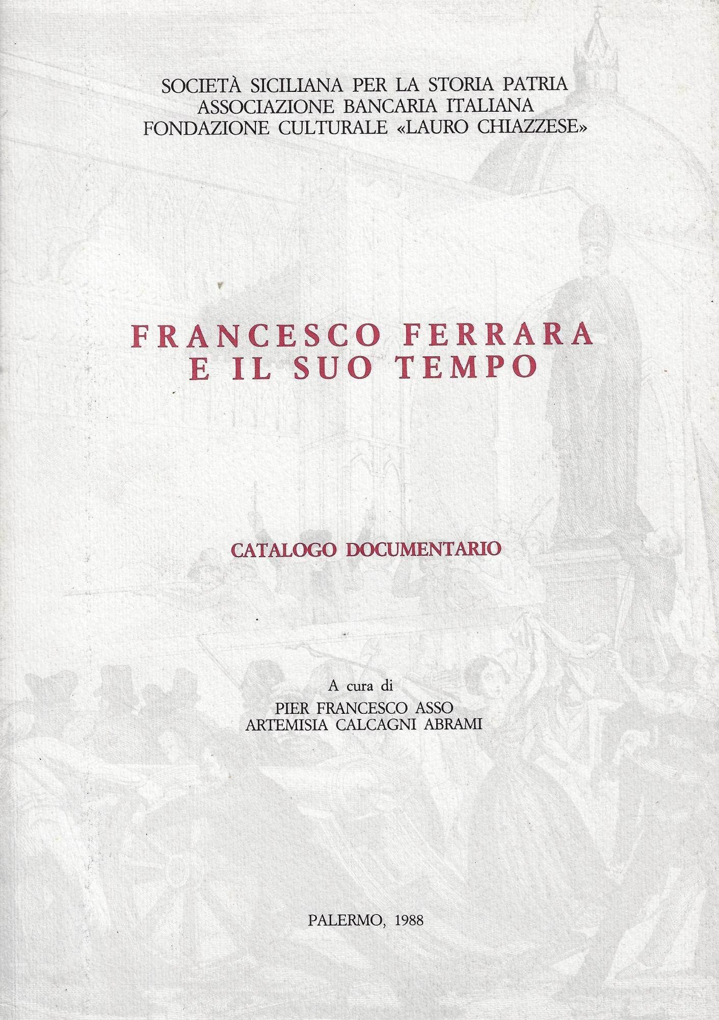 Francesco Ferrara e il suo tempo : catalogo documentario della mostra