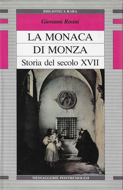 La monaca di Monza : storia del XVII secolo - Giovanni Rosini - copertina