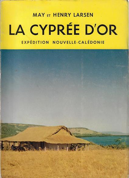La Cyprée d'or. Expédition Nouvelle-Calédonie - copertina