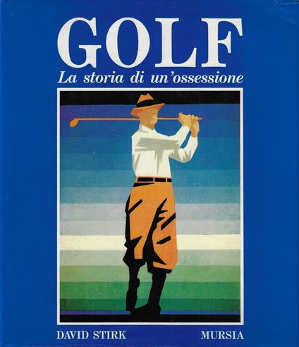 Golf : la storia di un'ossessione - David Stirk - copertina