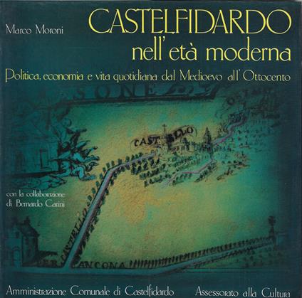 Castelfidardo nell'età moderna : politica, economia e vita quotidiana dal Medioevo all'Ottocento - copertina