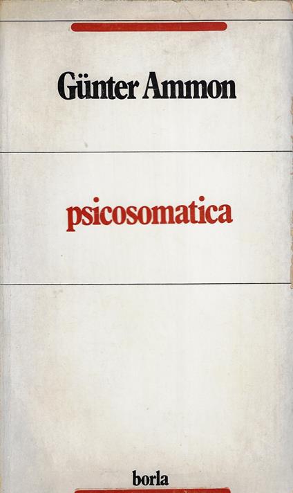 Psicosomatica : una interpretazione psicoanalitica - Ammon Günter,Günter Ammon - copertina