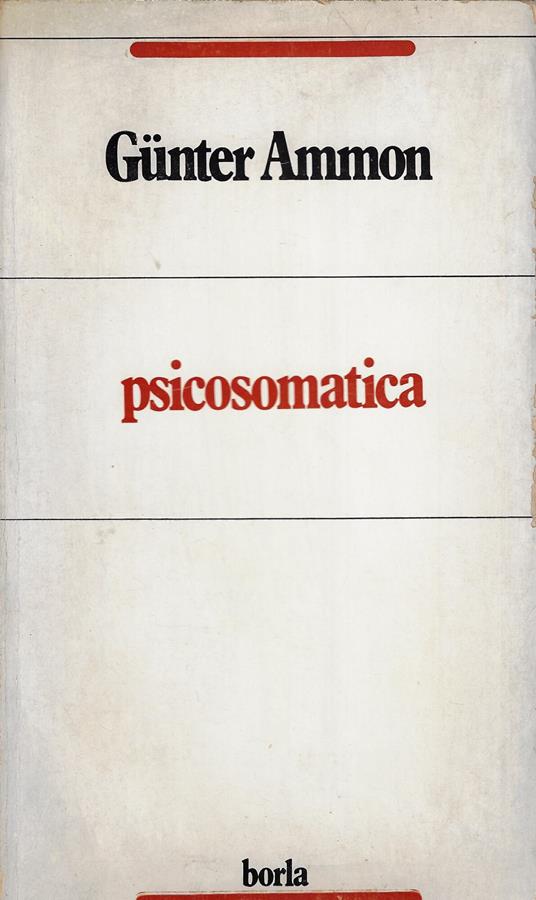 Psicosomatica : una interpretazione psicoanalitica - Ammon Günter,Günter Ammon - copertina