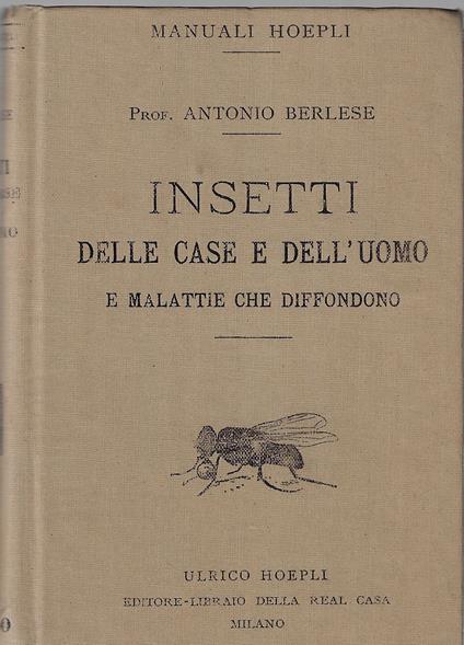 Insetti delle case e dell'uomo e malattie che diffondono - Antonio Berlese - copertina