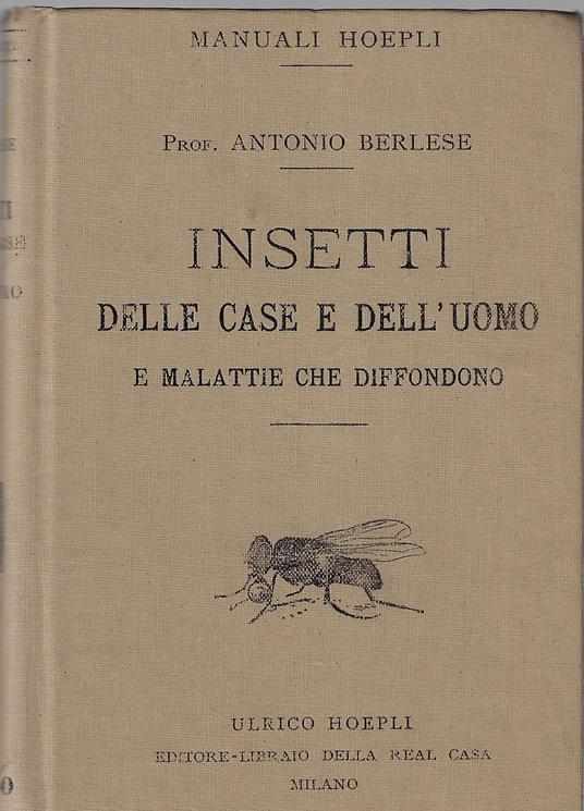 Insetti delle case e dell'uomo e malattie che diffondono - Antonio Berlese - copertina