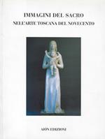Immagini del sacro nell'arte toscana del Novecento : pittura e scultura