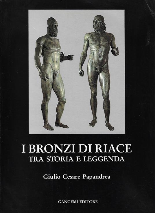 I bronzi di Riace tra storia e leggenda : culti pagani e fede cristiana nel mezzogiorno d'Italia - copertina