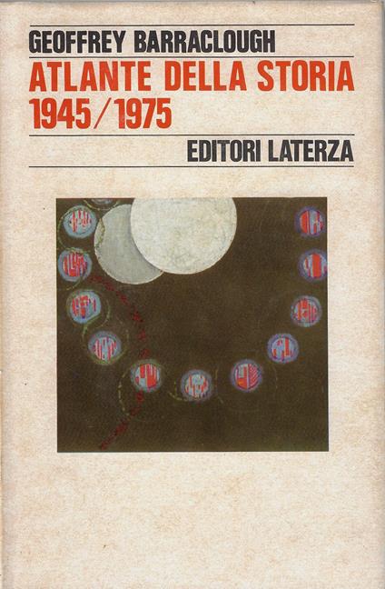 Atlante della storia 1945-1975 - Geoffrey Barraclough,Geoffrey Barraclough - copertina