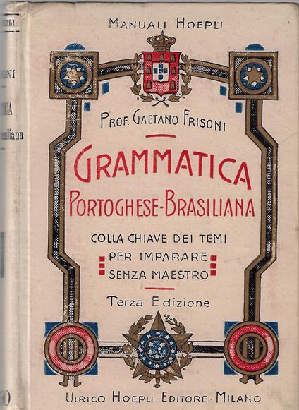 Grammatica ed esercizi pratici della lingua portoghese-brasiliana : col testo completamente accentato e la chiave dei temi per imparare senza l'aiuto del Maestro - Gaetano Frisoni - copertina