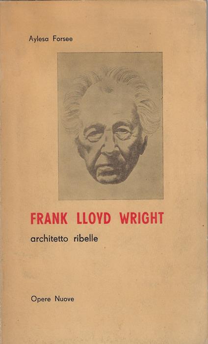 Frank Lloyd Wright : architetto ribelle - copertina