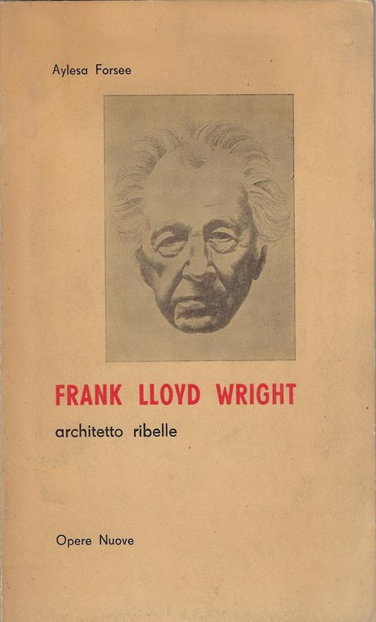 Frank Lloyd Wright : architetto ribelle - copertina