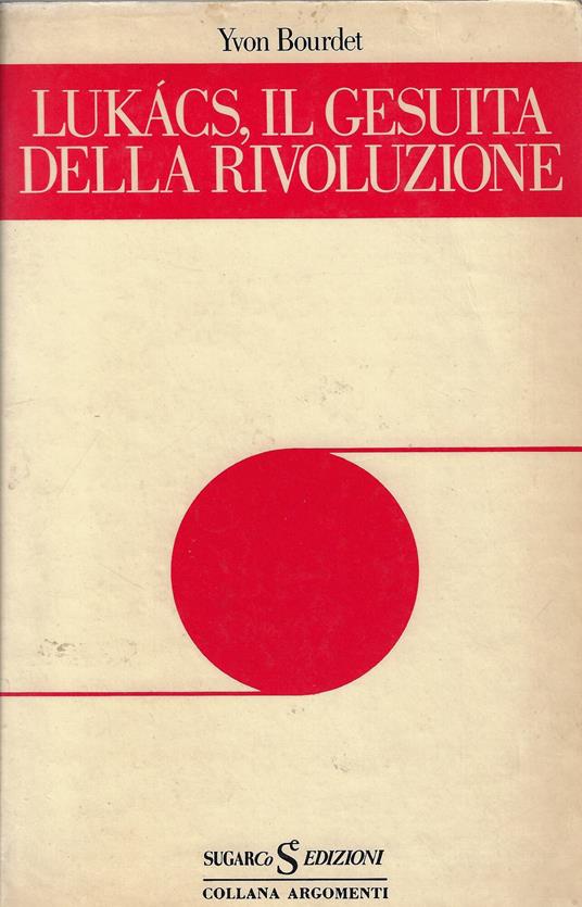 Lukacs, il gesuita della rivoluzione - Yvon Bourdet - copertina