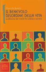 Il benevolo disordine della vita. La diversità dei viventi fra scienza e società