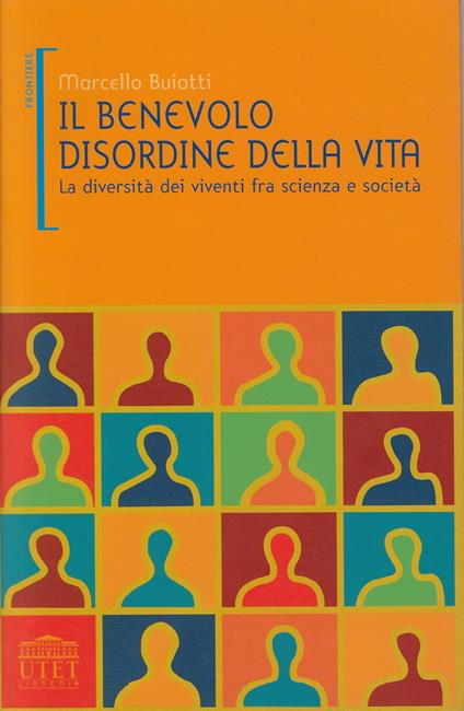 Il benevolo disordine della vita. La diversità dei viventi fra scienza e società - copertina