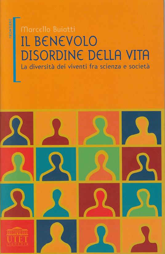 Il benevolo disordine della vita. La diversità dei viventi fra scienza e società - copertina
