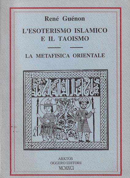 L' esoterismo islamico e il taoismo. La metafisica orientale - René Guénon - copertina