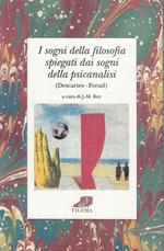 I sogni della filosofia spiegati dai sogni della psicanalisi : (Descartes - Freud)