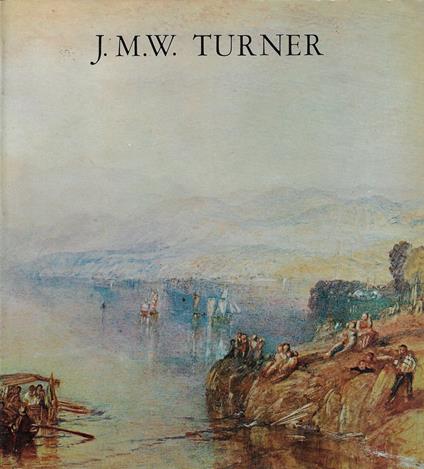 J.M.W. Turner (1775-1851) : acquerelli e incisioni dalle collezioni della City Art Gallery di Manchester - Joseph Mallord William Turner - copertina