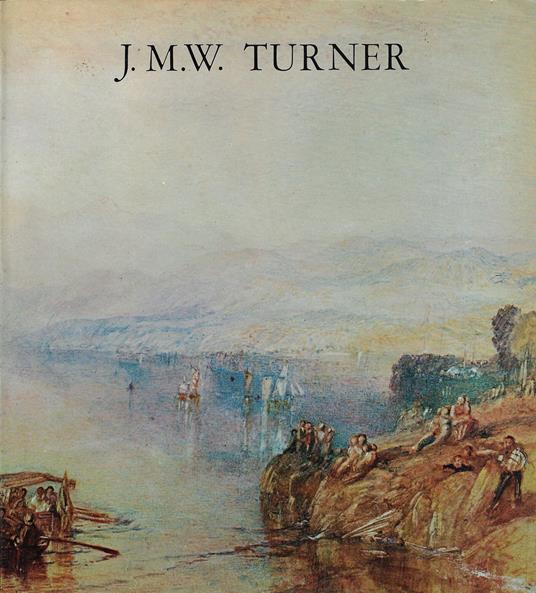 J.M.W. Turner (1775-1851) : acquerelli e incisioni dalle collezioni della City Art Gallery di Manchester - Joseph Mallord William Turner - copertina
