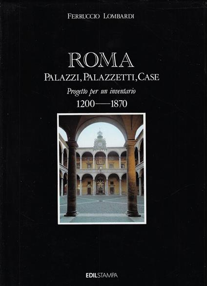 Roma : palazzi, palazzetti, case : progetto per un inventario : 1200-1870 - Ferruccio Lombardi - copertina