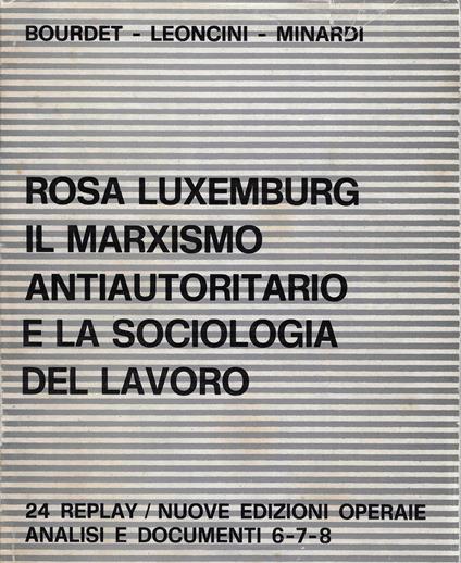 Rosa Luxemburg il marxismo autoritario e la sociologia del lavoro - copertina