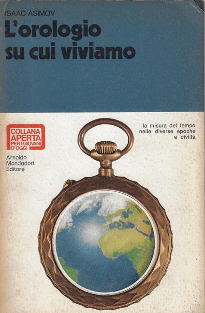 L' orologio su cui viviamo : [la misura del tempo nelle diverse epoche e civiltà] - Isaac Asimov - copertina