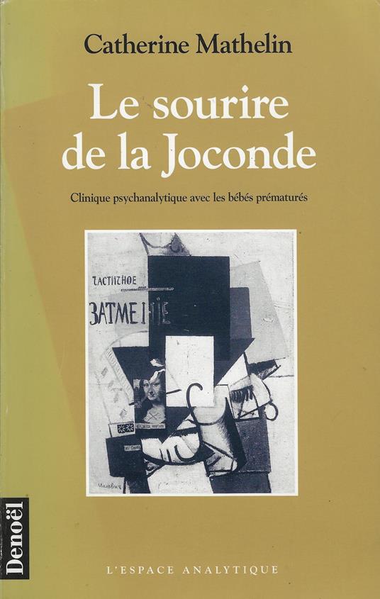 Le Sourire De La Joconde. Clinique Psychanalytique Avec Les Bebes Prematures: Clinique psychanalytique avec les bébés prématurés - copertina