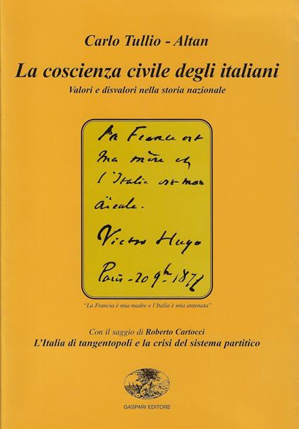 La coscienza civile degli italiani. Valori e disvalori. L'Italia di tangentopoli e la crisi del sistema partitico - Carlo Tullio Altan - copertina