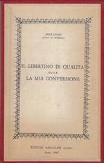 Il libertino di qualità, ossia la mia conversione