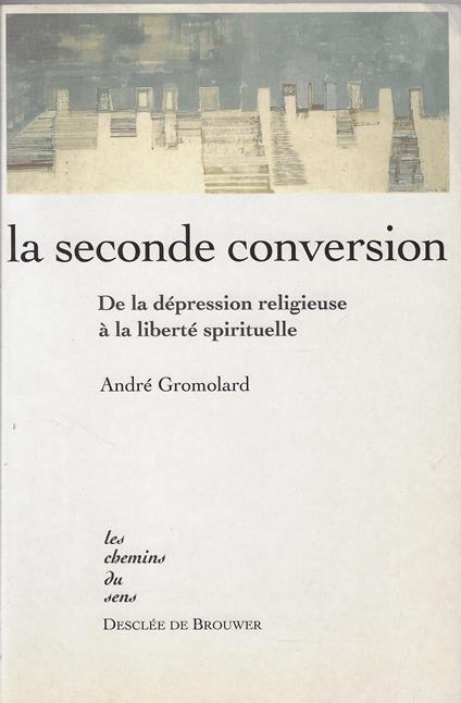 La seconde conversion: De la dépression religieuse à la liberté spirituelle - copertina
