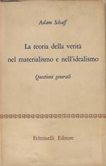 La teoria della verita nel materialismo e nell'idealismo : questioni generali